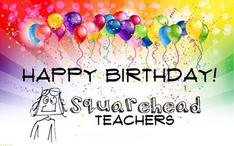 happy birthday squarehead teachers